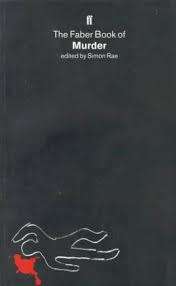 RAE, Simon (Editor) - The Faber Book of Murder  - (Hardcover in Wrapper)