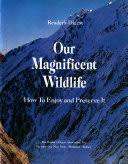 READER`S DIGEST - Our Magnificent Wildlife - How to Enjoy and Preserve it - (Hardcover)
