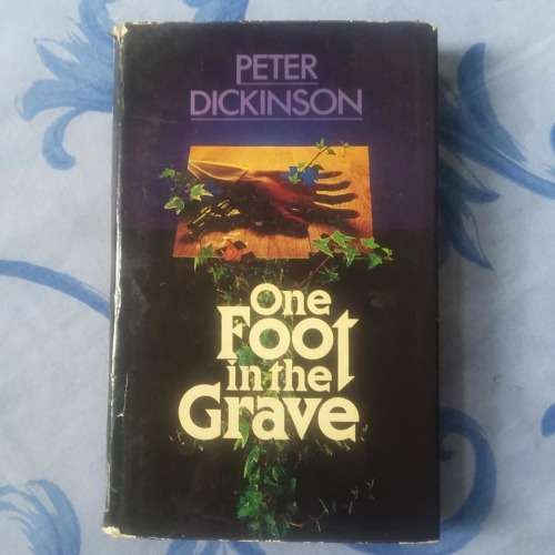 DICKINSON, Peter - One Foot in the Grave - (1st British Edition Hardcover in Wrapper)