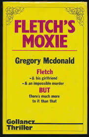 McDONALD, Gregory - Fletch`s Moxie - [Fletch # 5] - (Hardcover in Wrapper)