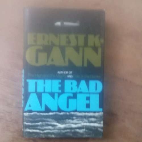 GANN, Ernest K. - The Bad Angel - (Excellent Hardcover in Wrapper)