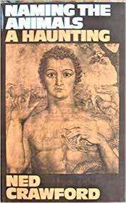CRAWFORD, Ned - Naming the Animals : A Haunting - (Hardcover in Wrapper) *