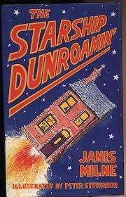 MILNE, Janis - Starship Dunroamin - (Hardcover in Wrapper)