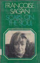 SAGAN, Francoise - Scars on the Soul - (Excellent Hardcover in Wrapper)
