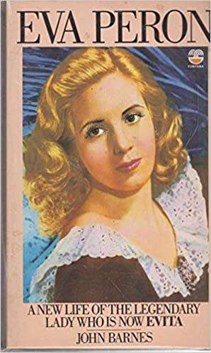 PER - BARNES, John - Eva Peron : A new life of the legendary lady who is now Evita - (Paperback)