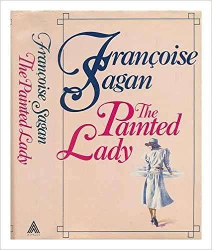 SAGAN, Francoise - The Painted Lady - (Excellent Hardcover in Wrapper)