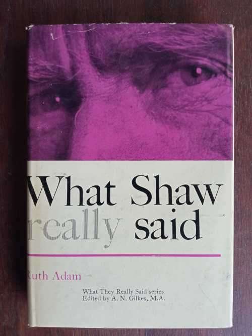 SHA - ADAM, Ruth - What Shaw Really Said - (Hardcover in Wrapper)