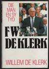 KLERK, Willem de - F.W. de Klerk : Die man en sy tyd - (Hardeband in Stofomslag)