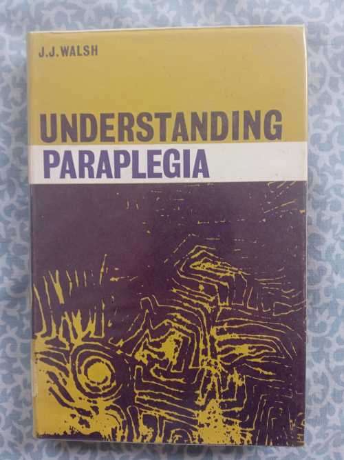 WALSH, J.J. - Understanding Paraplegia - (Hardcover in Wrapper)