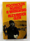 GLEN, Alexander - Footholds Against a Whirlwind : An autobiography - (Hardcover in Wrapper)