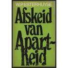 ESTERHUYSE, W.P. - Afskeid van Apartheid : Opstelle oor rassediskriminasie - (H/band in Stofomslag)