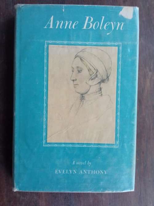 ANTHONY, Evelyn - Anne Boleyn - (Hardcover in Wrapper)