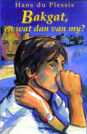 PLESSIS, Hans du - Bakgat, en wat dan van my?  - (Mooi Sagteband)