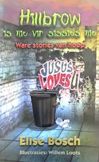 BOSCH, Elise - Hillbrow is nie vir Sissies nie : Ware stories van hoop  - (Pragtige Sagteband)