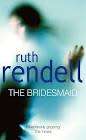 RENDELL, Ruth - The Bridesmaid - (Good Paperback)