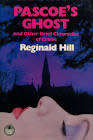 HILL, Reginald - Pascoe`s Ghost and other Brief Chronicles of Crime - (1st Ed. H/cover in Wrap.)
