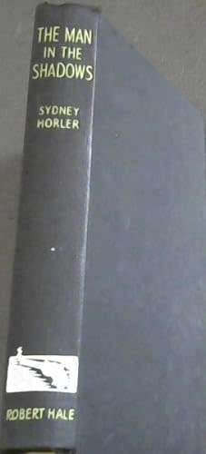 HORLER, Sydney - The Man in the Shadows - (1st Edition Hardcover)
