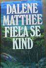 MATTHEE, Dalene - Fiela se Kind - ( Hardeband in Stofomslag)
