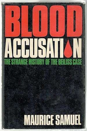 SAMUEL, Maurice - Blood Accussation : The Strange Story of the Beiliss Case - (Hardcover in Jacket)