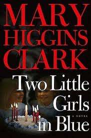 CLARK, Mary Higgins - Two Little Girls in Blue - (Perfect Hardcover in Wrapper)