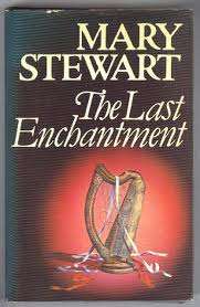 STEWART, Mary - The Last Enchantment - (Hardcover in Wrapper)