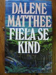 MATTHEE, Dalene - Fiela se Kind - (1ste Uitgawe se 1ste Druk Hardeband in Stofomslag)