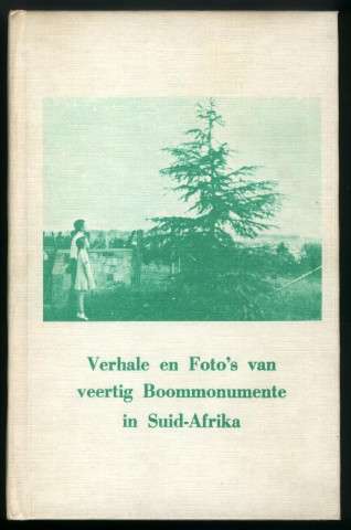 TONDER, Dr J.J. van - Verhale en Foto's van Veertig Boommonumente in Suid Afrika