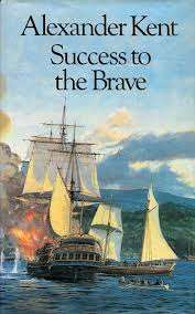 KENT, Alexander = REEMAN, Douglas - Sucess to the Brave - (1st Edition Hardcover in Wrapper)
