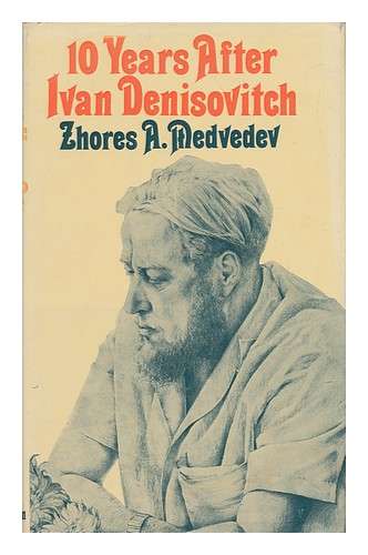 MEDVEDEV, Zhores - 10 Years After Ivan Denisovich - (Hardcover in Wrapper about Solzhenitsyn)