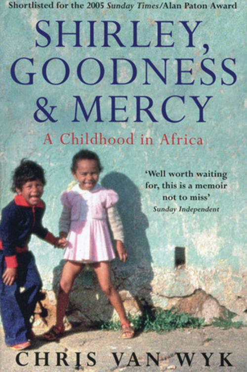 Wyk. Chris van - Shirley, Goodness & Mercy : A Childhood Memoir - (Paperback)