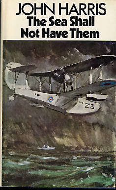 HARRIS, John - The Sea shall not have Them  - (Hardcover in Wrapper)