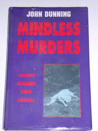 DUNNING, John - Mindless Murders : 20 Chilling True Stories - (Hardcover in Wrapper)