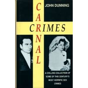DUNNING, John - Carnal Crimes : Collection of some of the most horrific sex crimes (H/C in Wrap)