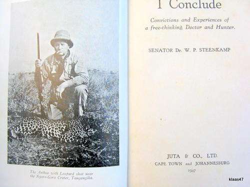 STEENKAMP, W.P. - I Conclude : Convictions and Experiences of a Free-Thinking Doctor & Hunter (H/C)