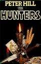 HILL, Peter - The Hunters - (Excellent 1st Edition Hardcover in Wrapper)