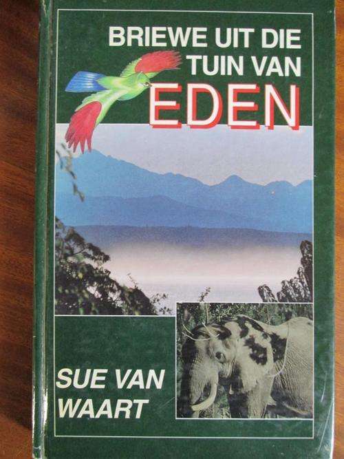 WAART, Sue van - Briewe uit die Tuin van Eden - (Perfekte Hardeband)
