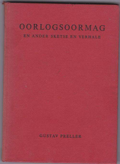 PRELLER, Gustav S. - Oorlogsmag en ander Sketse en Verhale - (Hardeband)