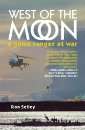 SELLEY, Ron - West of the Moon : Early Zululand and a game ranger at war in Rhodesia - (Larger P/B)