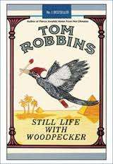 ROBBINS, Tom - Still Life with Woodpecker - (Paperback)
