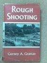 GRATTAN, Gurney A. - Rough Shooting - (Hardcover about Hunting in England {????})