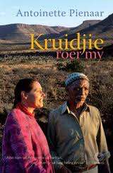 PIENAAR, Antoinette - Kruidjie Roer My Nie : Die antieke helingskuns van die Karoo-veld -(Sagteband)