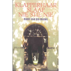 MERWE, Kirby van der  - Klapperhaar Slaap nie Stil nie - (Sagteband)