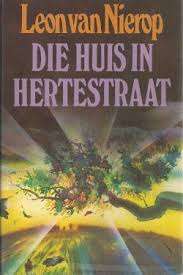 NIEROP, Leon van - Die Huis in Hertestraat - (Hardeband in Stofomslag)