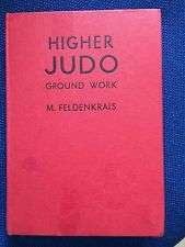 FELDENKRAIS, M. - Higher Judo : Ground work - (Hardcover)