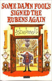 THELWELL - Some Damn Fool's Signed the Rubens Again  - (1st edition Hardcover in Wrapper)