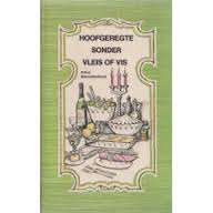 BEZUIDENHOUT, Erina - Hoofgeregte sonder Vleis of Vis - (Hardeband)