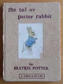 POTTER, Beatrix - The tael ov Peeter Rabbit =The Tale of Peter Rabbit -(Phoenetic H/C in Wrapper)