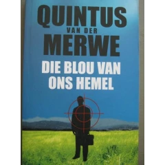 MERWE, Quintus van der - Die Blou van Ons Hemel - (Pragtige Sagteband)