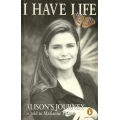 SMITH, Alison & THAMM, Marianne - I Have Life : Alison's Journey - (Paperback)