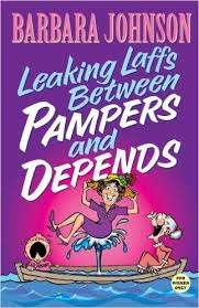 JOHNSON, Barbara - Leaking Laffs Between Pampers and Depends  - (Paperback)